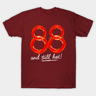 88th Birthday Gifts - 88 Years and still Hot T-Shirt